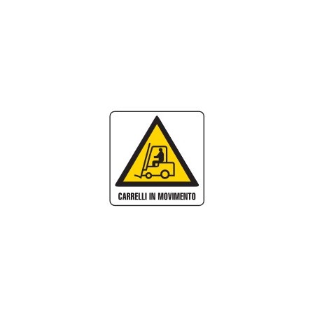 CARTELLI DI PERICOLO CON AUSILIARIO SU UNICO SUPPORTO  CARRELLI IN MOVIMENTO PROD4836