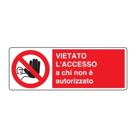 CARTELLI DI DIVIETO  VIETATO L' ACCESSO A CHI NON E' AUTORIZZATO PROD5002