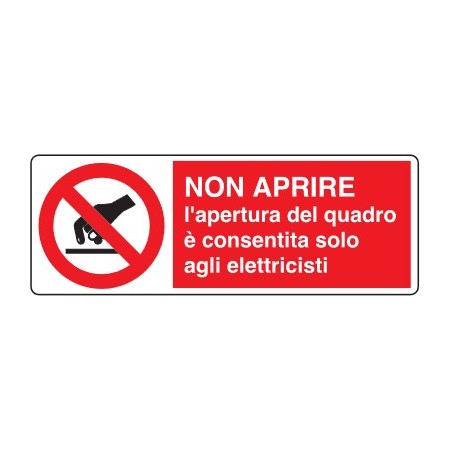 CARTELLI DI DIVIETO  NON APRIRE l'apertura del quadro è consentita solo agli elettricisti PROD5020