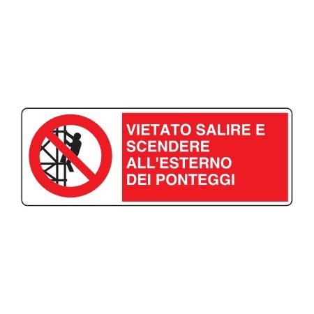CARTELLI DI DIVIETO  VIETATO SALIRE E SCENDERE ALL'ESTERNO DEI PONTEGGI PROD5045
