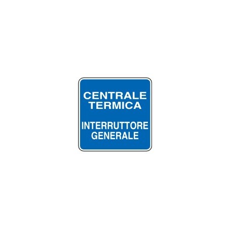 CARTELLI DI INFORMAZIONE   CENTRALE TERMICA - INTERRUTTORE GENERALE PROD5276