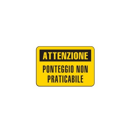 CARTELLI PER SOSTANZE PERICOLOSE  PONTEGGIO NON PRATICABILE PROD4979
