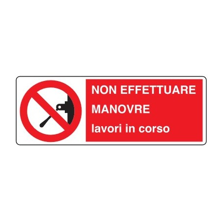 CARTELLI DI DIVIETO  NON EFFETTUARE MANOVRE LAVORI IN CORSO PROD4985