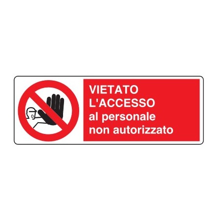 CARTELLI DI DIVIETO  VIETATO L' ACCESSO AL PERSONALE NON AUTORIZZATO PROD5000