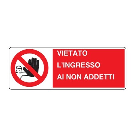 CARTELLI DI DIVIETO  VIETATO L'INGRESSO AI NON ADDETTI PROD5005
