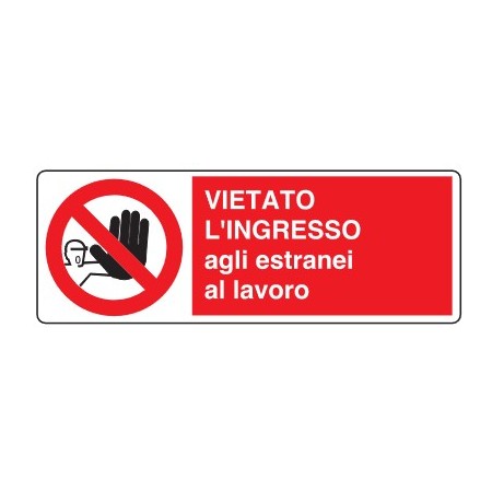 CARTELLI DI DIVIETO  VIETATO L'INGRESSO AGLI ESTRANEI AL LAVORO PROD5008