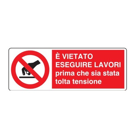 CARTELLI DI DIVIETO  E' VIETATO ESEGUIRE LAVORI PRIMA CHE SIA STATA TOLTA TENSIONE PROD5018