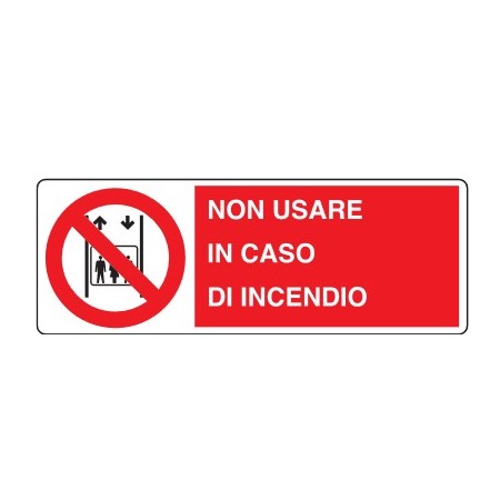 CARTELLI DI DIVIETO  NON USARE IN CASO D' INCENDIO PROD5025