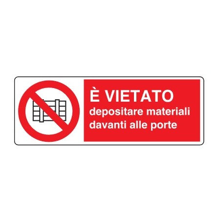 CARTELLI DI DIVIETO  E' VIETATO DEPOSITARE MATERIALE DAVANTI ALLE PORTE PROD5028