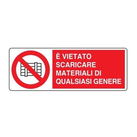 CARTELLI DI DIVIETO  E' VIETATO SCARICARE MATERIALI DI QUALSIASI GENERE PROD5029