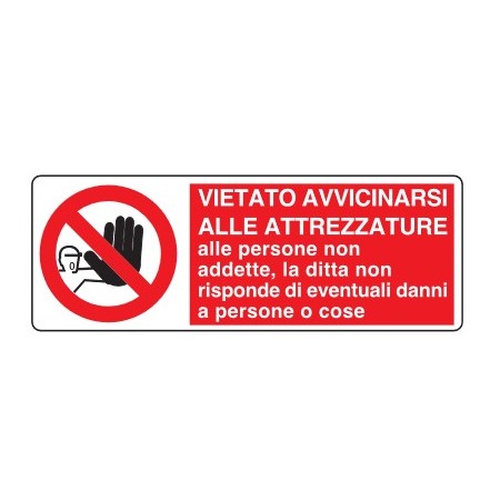 CARTELLI DI DIVIETO  VIETATO AVVICINARSI ALLE ATTREZZATURE... PROD5039