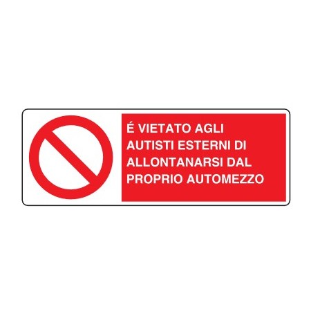 CARTELLI DI DIVIETO  E' VIETATO AGLI AUTISTI ESTERNI DI ALLONTANARSI DAL PROPRIO MEZZO PROD5041