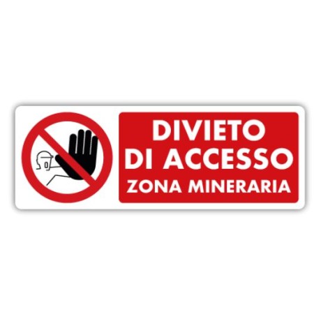 CARTELLI DI DIVIETO  DIVIETO DI ACCESSO ZONA MINERARIA PROD6584